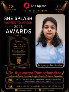 Dr. Ayswarya Ramachandran recognised at the She Splash Women to Watch 2026 Awards for Excellence in Psycho-Oncology, Emotional Healing and Holistic Cancer Care.