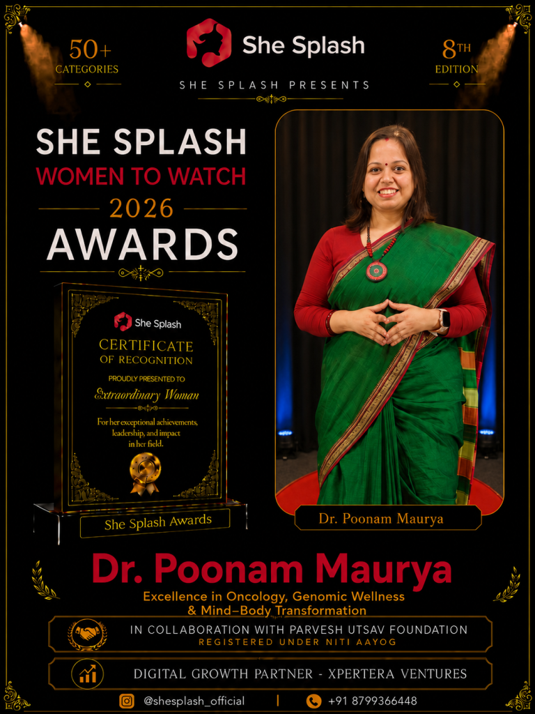 Dr. Poonam Maurya recognised at the She Splash Women to Watch 2026 Awards for Excellence in Oncology, Genomic Wellness and Mind-Body Transformation.