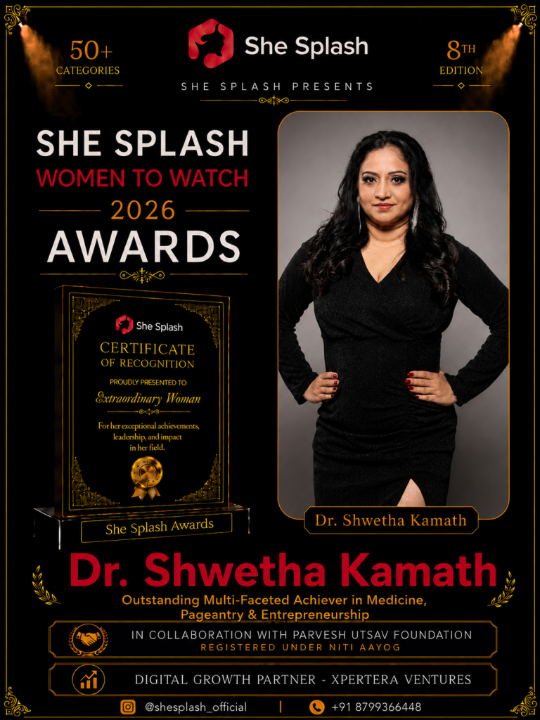 Dr. Shwetha Kamath recognised at the She Splash Women to Watch 2026 Awards as an Outstanding Multi-Faceted Achiever in Medicine, Pageantry and Entrepreneurship.