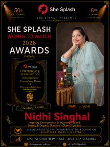 Nidhi Singhal recognised at the She Splash Women to Watch 2026 Awards as an Inspiring Entrepreneur in Ayurveda-Based Beauty and Organic Skincare for Glam Organica.